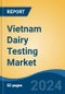 Vietnam Dairy Testing Market, By Region, Competition, Forecast and Opportunities, 2019-2029F - Product Image