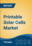 Printable Solar Cells Market - Global Industry Size, Share, Trends, Opportunity, and Forecast, 2019-2029F- Product Image