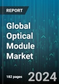 Global Optical Module Market by Product Type (Cables, Connectors, Optical Amplifiers), Data Rate (10 Gbps to 40 Gbps, 41 Gbps to 100 Gbps, Less than 10 Gbps), Form Factor, Distribution Channel, End-User - Forecast 2024-2030- Product Image