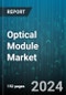 Optical Module Market by Product Type, Data Rate, Form Factor, Distribution Channel, End-User - Global Forecast 2025-2030 - Product Thumbnail Image