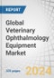 Global Veterinary Ophthalmology Equipment Market by Product-Diagnostic Device (Ophthalmoscope, Tonometer), Surgical (Microscope, Implant, Shunt, bandage Lens), Application (Glaucoma, Cataract), Animal (Equine, Canine, Feline), End User - Forecast to 2029 - Product Image