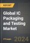 Global IC Packaging and Testing Market (2024 Edition): Analysis By Service (Packaging and Testing), By IC Chip Type, By Application, By Region, By Country: Market Insights and Forecast (2020-2030) - Product Image