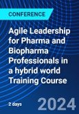 Agile Leadership for Pharma and Biopharma Professionals in a hybrid world Training Course (ONLINE EVENT: November 18-19, 2024)- Product Image
