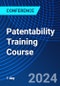 Patentability Training Course (October 9, 2024) - Product Image
