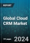 Global Cloud CRM Market by Product (Customer Service, Marketing Automation, Sales Automation), Business Size (Large Enterprises, Medium Businesses, Small Businesses), Deployment, Industry Verticles - Forecast 2024-2030 - Product Thumbnail Image