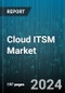 Cloud ITSM Market by Offering, Deployment Model, Organization Size, End-User Industries - Global Forecast 2025-2030 - Product Thumbnail Image