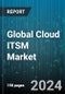 Global Cloud ITSM Market by Offering (Services, Solutions), Deployment Model (Hybrid Cloud, Private Cloud, Public Cloud), Organization Size, End-User Industries - Forecast 2024-2030 - Product Thumbnail Image