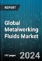 Global Metalworking Fluids Market by Product (Semi-synthetic Oils, Soluble Oils, Straight Oils), Function (Cleaning Agents, Coolants, Corrosion Inhibitors), End-Use - Forecast 2024-2030 - Product Image