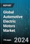 Global Automotive Electric Motors Market by Vehicle Type (Commercial Vehicles, Passenger Cars), Motor (AC Motors, DC Motors), Application - Forecast 2024-2030 - Product Image