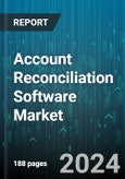 Account Reconciliation Software Market by Component, Organization Size, Deployment, Industry Vertical - Global Forecast 2025-2030- Product Image