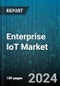 Enterprise IoT Market by Component, Enterprise Size, Application - Global Forecast 2025-2030 - Product Image