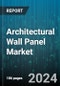 Architectural Wall Panel Market by Type, Application - Global Forecast 2025-2030 - Product Image