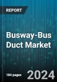 Busway-Bus Duct Market by Type, Voltage, End User Industry - Global Forecast 2025-2030- Product Image