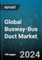 Global Busway-Bus Duct Market by Type (Isolated Phase Bus Duct, Non-segregated Phase Bus Duct, Segregated Phase Bus Duct), Voltage (High-voltage, Low-voltage, Medium-voltage), End User Industry - Forecast 2024-2030 - Product Image