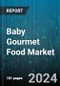 Baby Gourmet Food Market by Type, Distribution Channel - Global Forecast 2025-2030 - Product Thumbnail Image