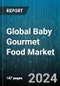 Global Baby Gourmet Food Market by Type (Dried Baby Foods, Organic Baby Foods, Prepared Baby Foods), Distribution Channel (Offline, Online) - Forecast 2024-2030 - Product Image
