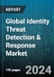 Global Identity Threat Detection & Response Market by Offering (Services, Solutions), Deployment (On-Cloud, On-Premises), Organization Size, Verticals - Forecast 2024-2030 - Product Thumbnail Image