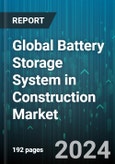 Global Battery Storage System in Construction Market by Type (Lead-Acid Batteries, Lithium-Ion Batteries, Nickel-Based Batteries), Connection Type (Off-Grid Connection, On-Grid Connection), Ownership - Forecast 2024-2030- Product Image