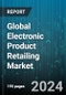 Global Electronic Product Retailing Market by Type (Business-to-Business Retailing, Business-to-Consumer Retailing), Product Type (Audio Equipment, Consumer Electronics, Gaming & Entertainment), Distribution Channel, Application - Forecast 2024-2030 - Product Thumbnail Image