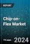 Chip-on-Flex Market by Technology, Assembly, Flexibility, Application, End-User - Global Forecast 2025-2030 - Product Thumbnail Image