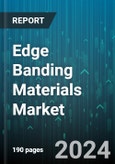 Edge Banding Materials Market by Material, Banding Size, Application Type, Application, Distribution Channel - Global Forecast 2025-2030- Product Image