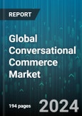 Global Conversational Commerce Market by Offering (Services, Software), Technology (Chatbots, Messaging Platforms, Voice Assistants), Deployment Mode, Enterprise Size, Application, End-User - Forecast 2024-2030- Product Image