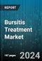 Bursitis Treatment Market by Type, Drug Type, End-User - Global Forecast 2025-2030 - Product Thumbnail Image