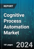 Cognitive Process Automation Market by Offering, Technology, Deployment Mode, Enterprise Size, Vertical - Global Forecast 2025-2030- Product Image