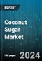 Coconut Sugar Market by Type, Source, Form, Packaging Type, Sales Channel, Application, End-User - Global Forecast 2025-2030 - Product Thumbnail Image