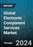 Global Electronic Component Services Market by Service Type, Component Type, End-Use Industry, Distribution Channel - Forecast 2024-2030- Product Image