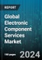 Global Electronic Component Services Market by Service Type, Component Type, End-Use Industry, Distribution Channel - Forecast 2024-2030 - Product Image