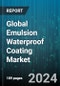 Global Emulsion Waterproof Coating Market by Type (Acrylic Waterproof Coating, Polyurethane Waterproof Coating, Silicone Waterproof Coating), Technology (Solvent-based, Water-based), Application, End-User - Forecast 2024-2030 - Product Image