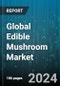 Global Edible Mushroom Market by Type (Button Mushrooms, Cremini Mushrooms, Oyster Mushrooms), Form (Fresh, Processed), Distribution Channel - Forecast 2024-2030 - Product Image