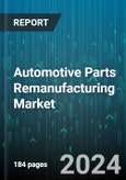 Automotive Parts Remanufacturing Market by Type, Vehicle Type - Global Forecast 2025-2030- Product Image