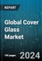Global Cover Glass Market by Material (Aluminosilicate Glass, Borosilicate Glass, Fused Silica Glass), Technology (Laminated Cover Glass, Tempered Glass), Thickness, Flexibility, Distribution Channel, End-Use - Forecast 2024-2030 - Product Thumbnail Image