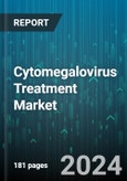 Cytomegalovirus Treatment Market by Diseases, Drug, Distribution Channel, Application - Global Forecast 2025-2030- Product Image