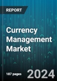 Currency Management Market by Offering, Type, End-User - Global Forecast 2025-2030- Product Image