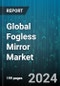 Global Fogless Mirror Market by Type (Portable, Stable), Technology (Coated Mirrors, Heated Mirrors), Shape, End-Use, Distribution Channel - Forecast 2024-2030 - Product Thumbnail Image