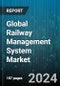Global Railway Management System Market by Offering (Services, Solutions), Deployment (On-Cloud, On-Premise) - Forecast 2024-2030 - Product Image