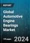 Global Automotive Engine Bearings Market by Type (Camshaft Bearings, Main Bearings, Rod Bearings), Propulsion System (Battery Electric Vehicle, Fuel Cell Electric Vehicle, Hybrid Electric Vehicle), Distribution Channel, Vehicle Type - Forecast 2024-2030 - Product Thumbnail Image
