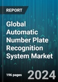 Global Automatic Number Plate Recognition System Market (ANRP) by Component (Hardware, Services, Software), Type (Fixed ANPR System, Mobile ANPR System, Portable ANPR System), Application, End-User - Forecast 2024-2030- Product Image