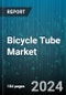 Bicycle Tube Market by Material Type, Bicycle Design, Bicycle Type, Sales Channel - Global Forecast 2025-2030 - Product Image