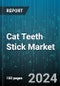 Cat Teeth Stick Market by Type, Distribution Channels - Global Forecast 2025-2030 - Product Image