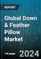 Global Down & Feather Pillow Market by Fill Type (Down, Feather), Origin (Duck, Goose), Pillow Size, Distribution Channel, End-Use - Forecast 2024-2030 - Product Thumbnail Image