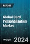 Global Card Personalisation Market by Offering (Hardware, Services, Software), Card Type (Credit Card, Debit Card, Identity Cards), End-User - Forecast 2024-2030 - Product Image