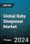 Global Baby Sleepwear Market by Material (Bamboo, Cotton, Fleece), Type (Pajamas, Sleep Sacks & Gowns), Distribution Channel - Forecast 2024-2030 - Product Thumbnail Image
