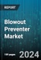 Blowout Preventer Market by Type, Application - Global Forecast 2025-2030 - Product Thumbnail Image