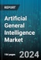 Artificial General Intelligence Market by Offering, Technology, Deployment Mode, Vertical - Global Forecast 2025-2030 - Product Thumbnail Image