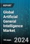 Global Artificial General Intelligence Market by Offering (Hardware, Services, Software), Technology (Machine Learning & Deep Learning, Natural Language Processing, Robotics), Deployment Mode, Vertical - Forecast 2024-2030 - Product Image