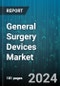 General Surgery Devices Market by Type, Application, End-use - Global Forecast 2025-2030 - Product Image